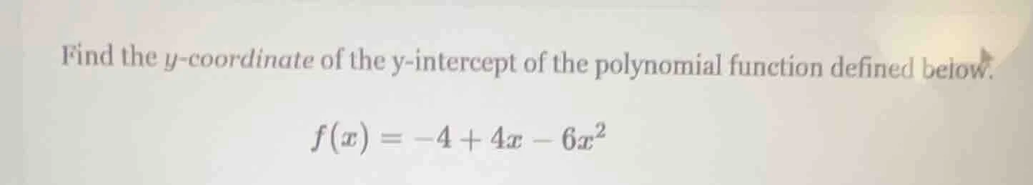 find the y-coordinate of the y-intercept of the polynomial function def…