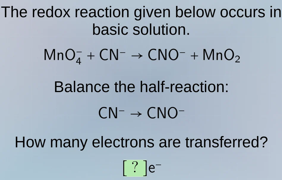 the redox reaction given below occurs in basic solution. mno₄⁻ + cn⁻ → …