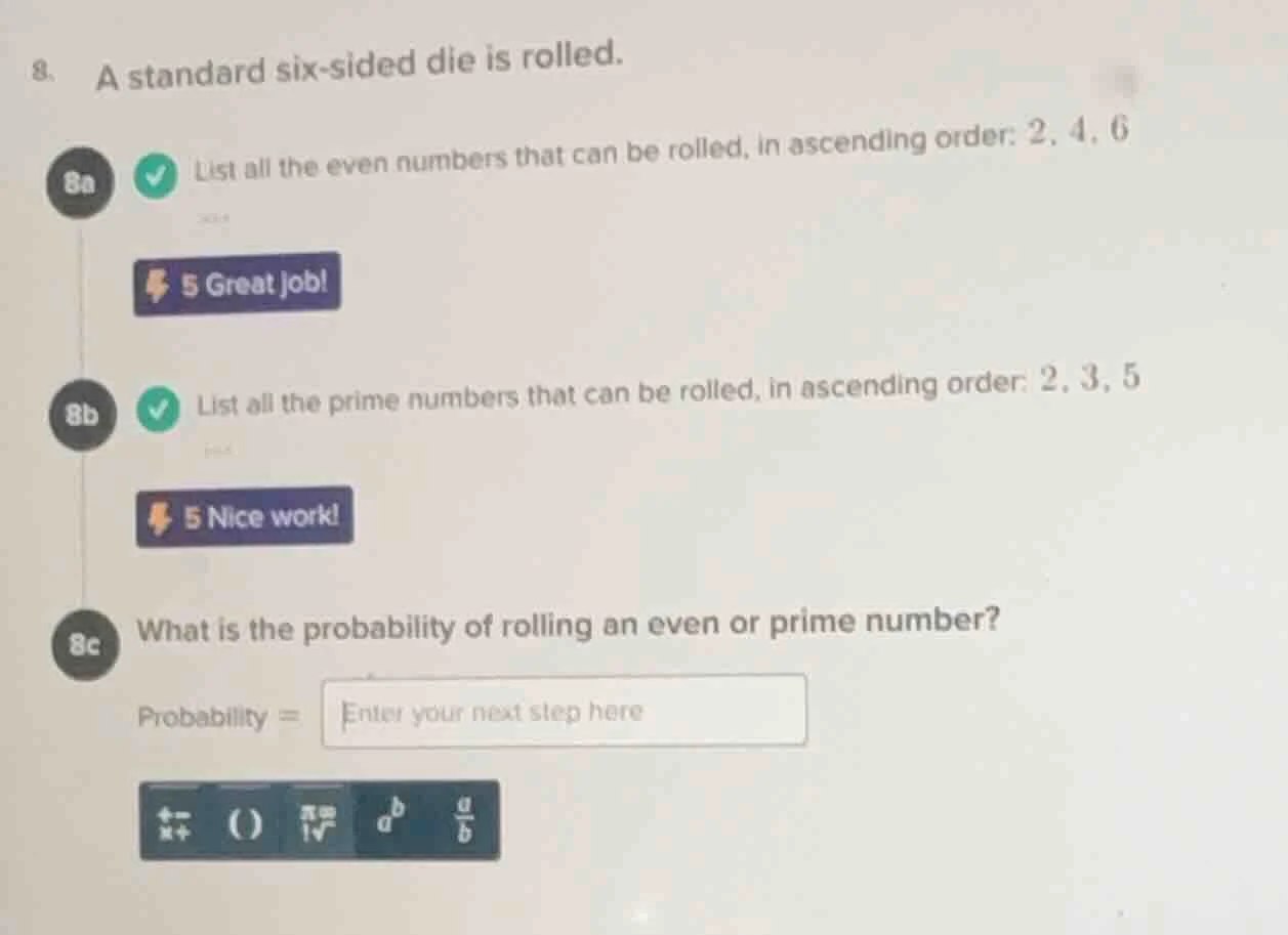 8. a standard six - sided die is rolled. 8a list all the even numbers t…