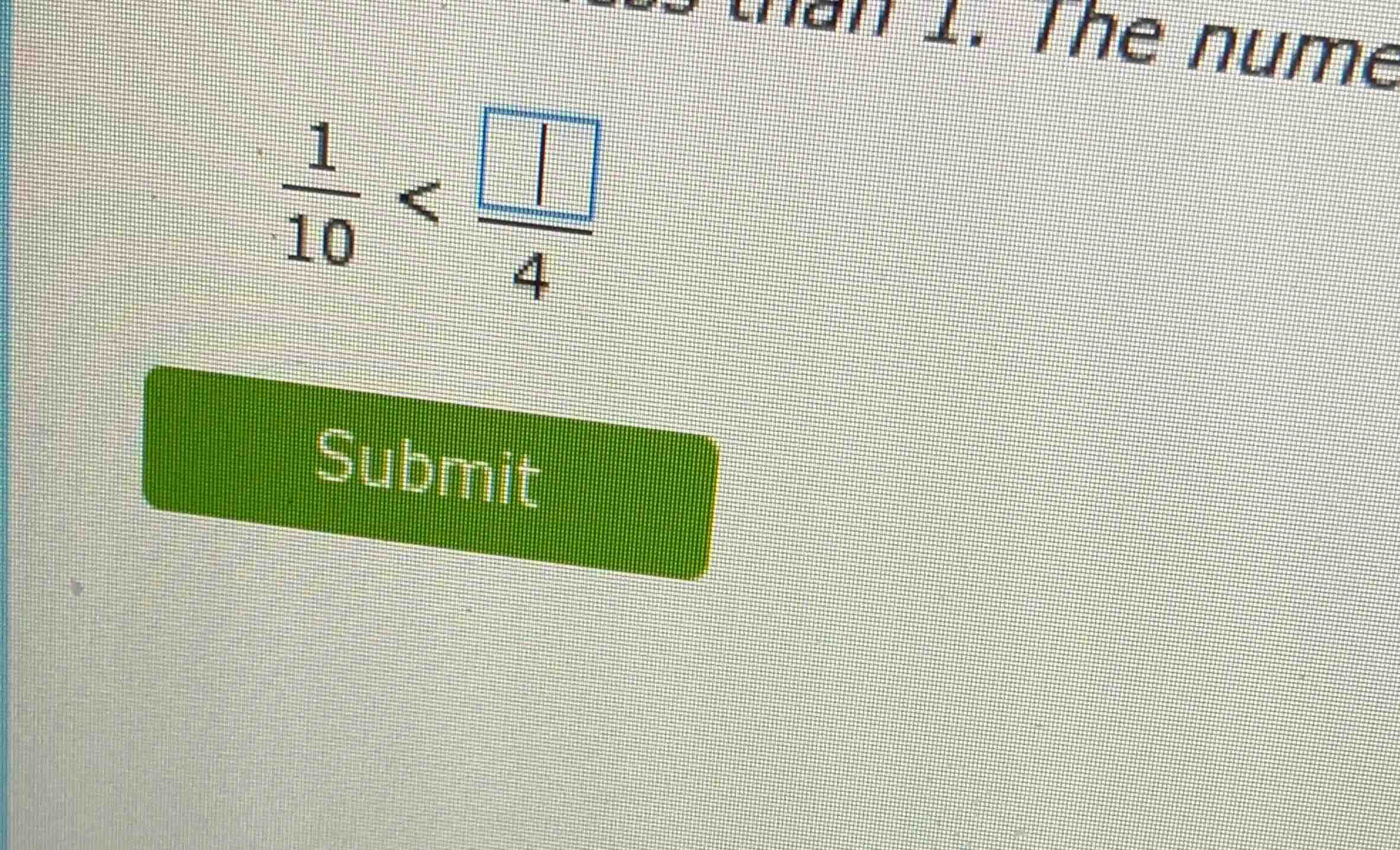 $\\frac{1}{10} < \\frac{\\square}{4}$