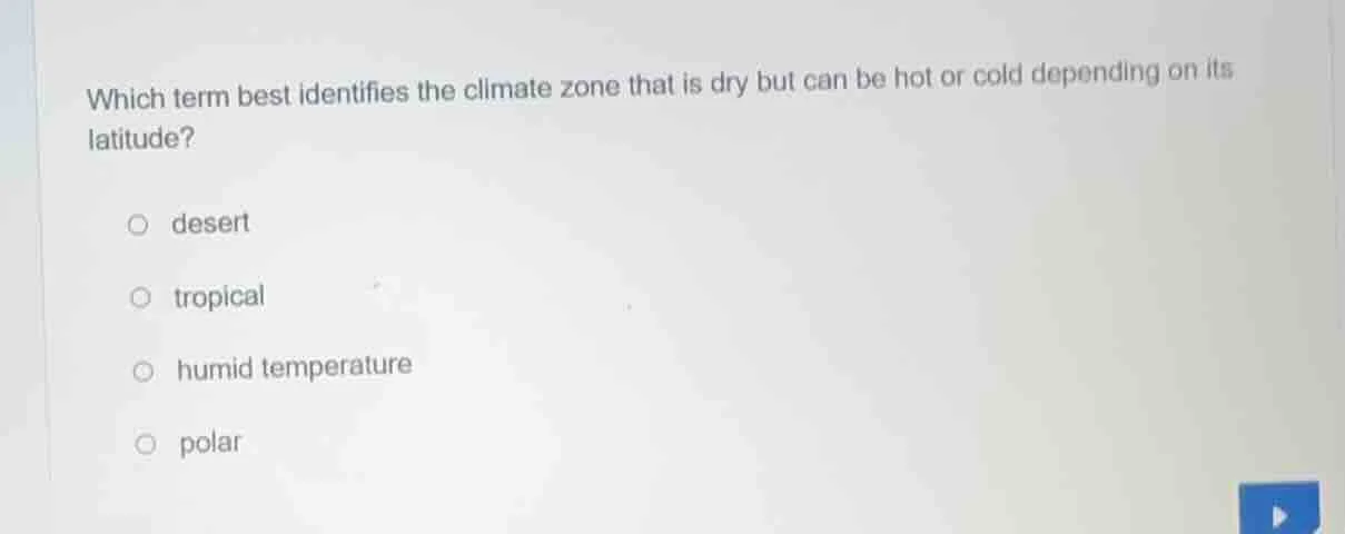 which term best identifies the climate zone that is dry but can be hot …