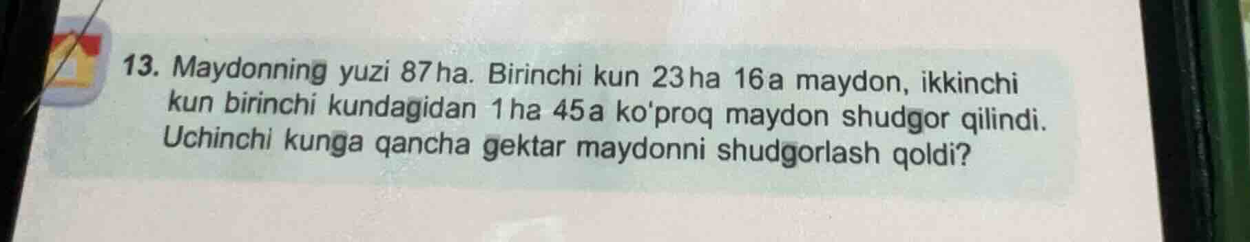 13. maydonning yuzi 87 ha. birinchi kun 23 ha 16 a maydon, ikkinchi kun…