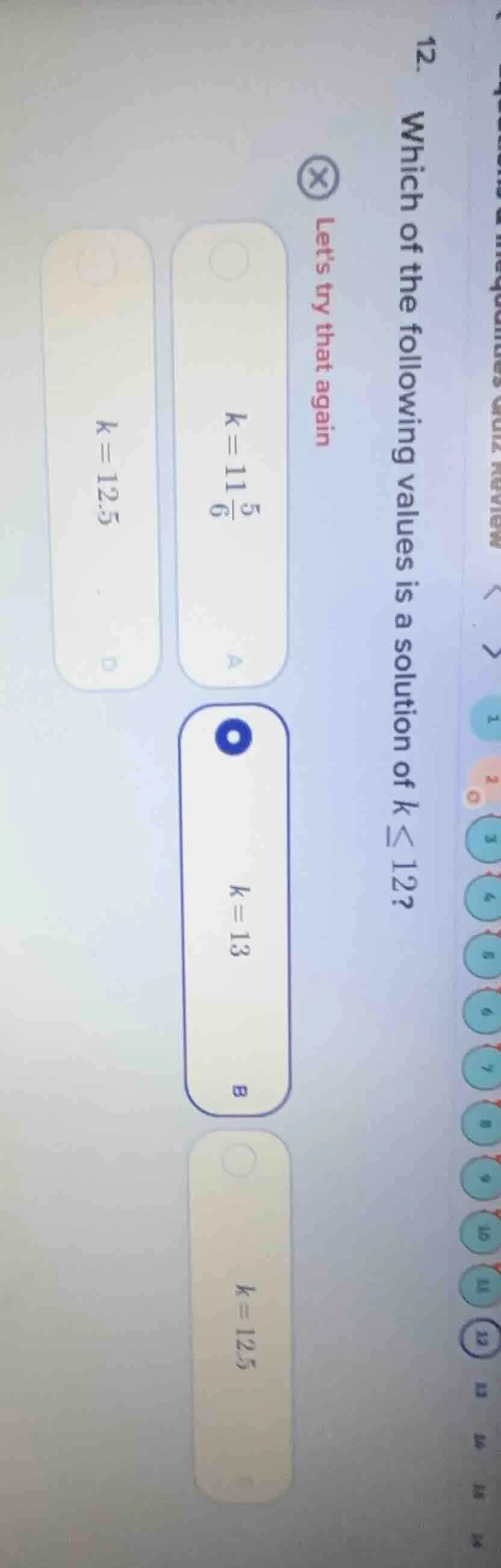 12 which of the following values is a solution of ( k leq 12 )? lets tr…