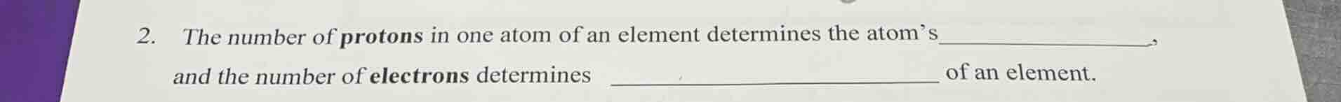 2. the number of protons in one atom of an element determines the atom’…