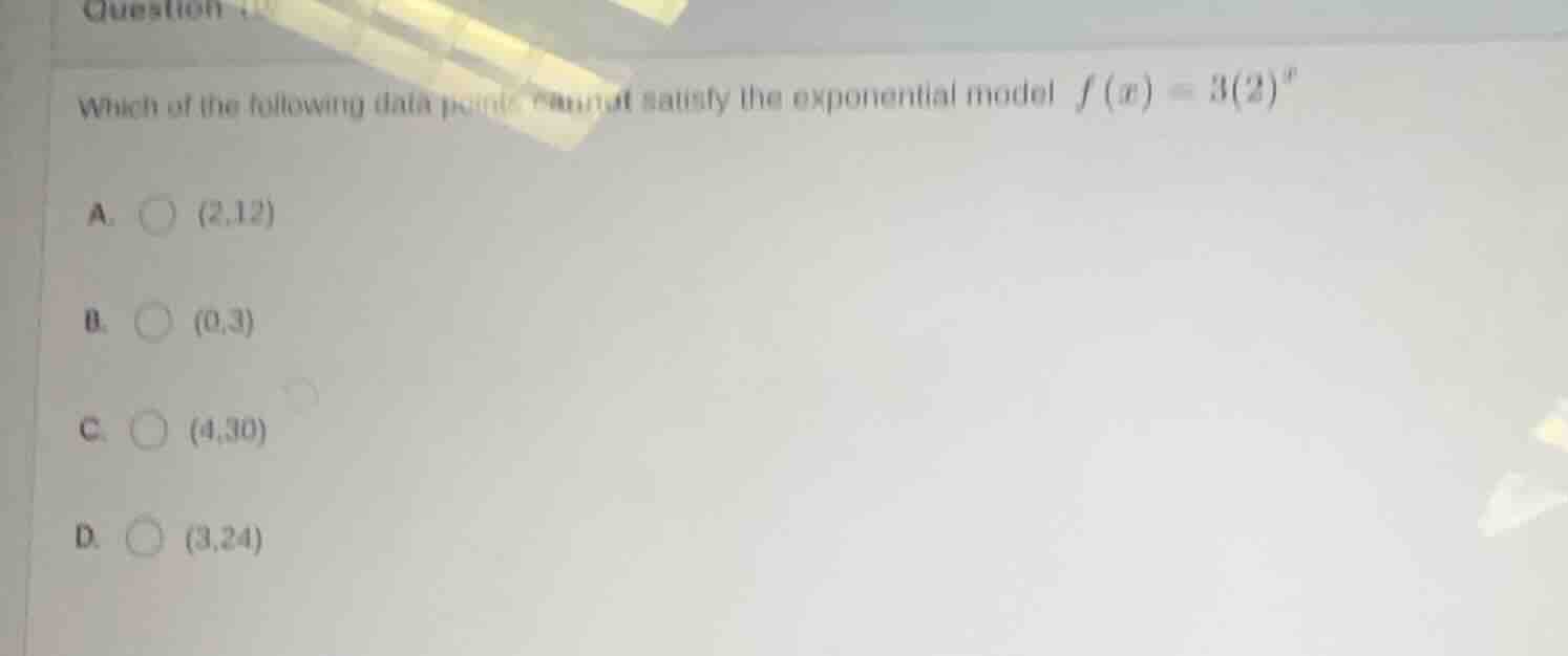 which of the following data points would not satisfy the exponential mo…
