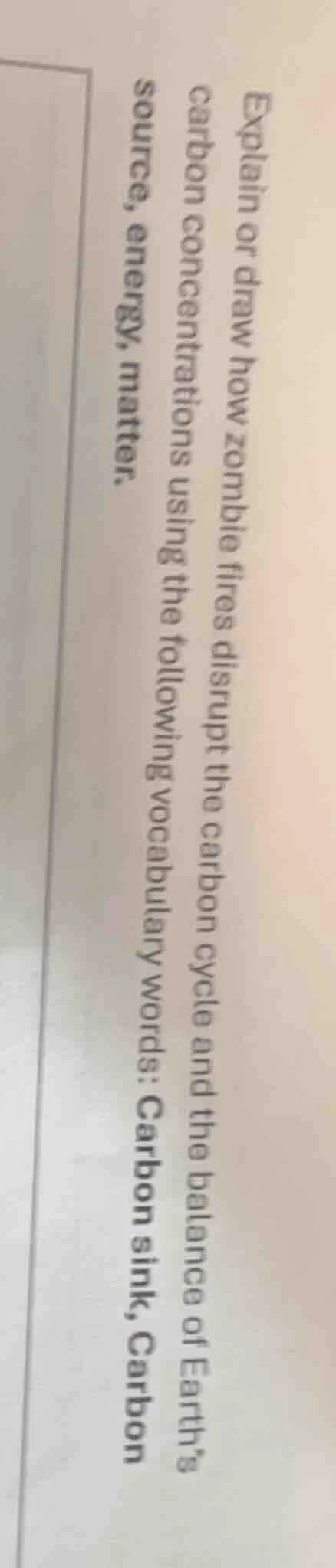 explain or draw how zombie fires disrupt the carbon cycle and the balan…