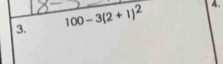3. 100 - 3(2 + 1)^2