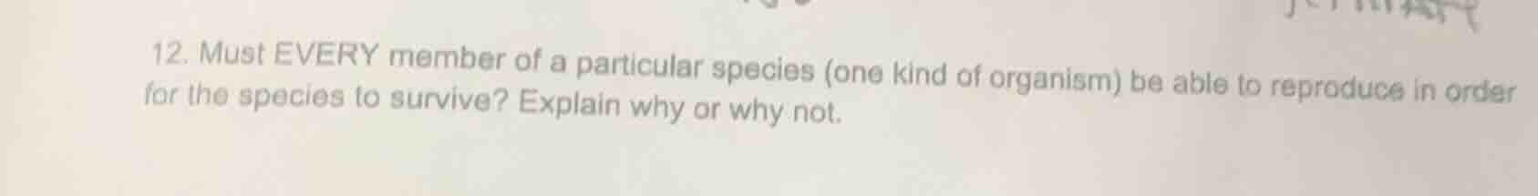 12. must every member of a particular species (one kind of organism) be…