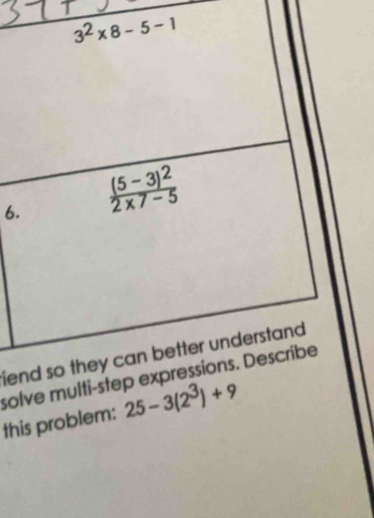 3²×8 - 5 - 1 6. ((5 - 3)²)/(2×7 - 5) friend so they can better understa…