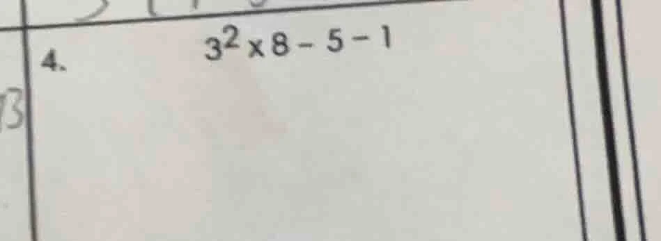 4. $3^2×8 - 5 - 1$
