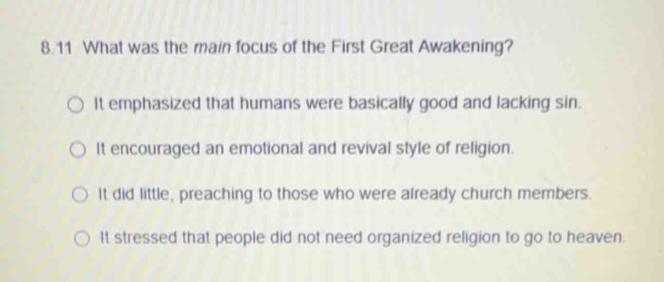 8.11 what was the main focus of the first great awakening? it emphasize…
