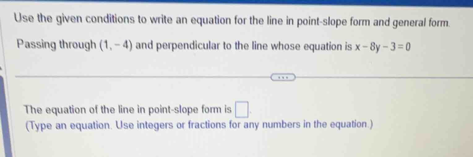 use the given conditions to write an equation for the line in point - s…