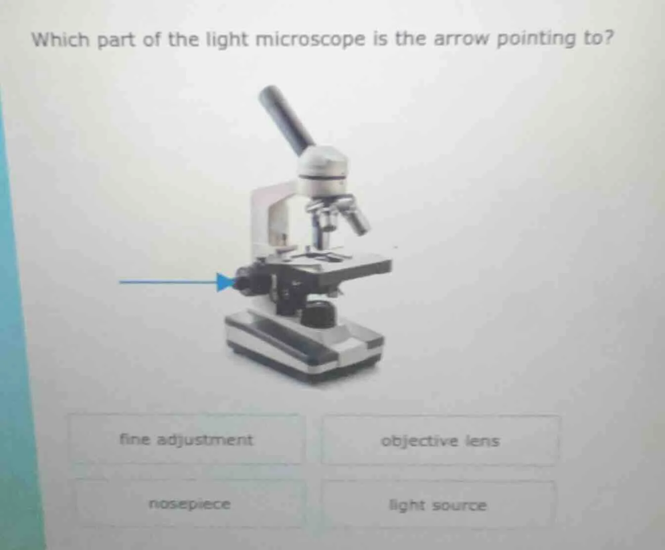 which part of the light microscope is the arrow pointing to? fine adjus…