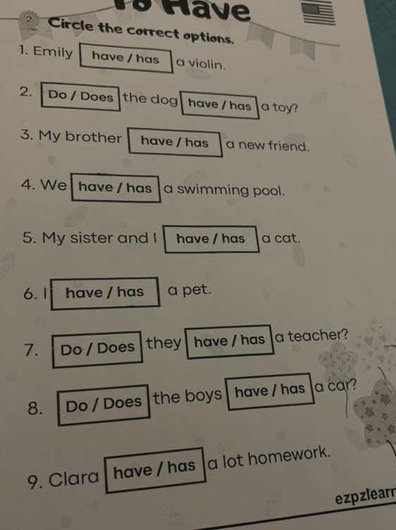 circle the correct options. 1. emily have / has a violin. 2. do / does …