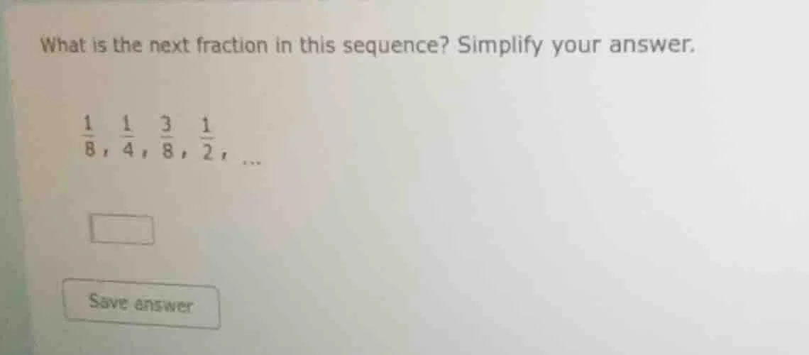what is the next fraction in this sequence? simplify your answer.\\(\\f…