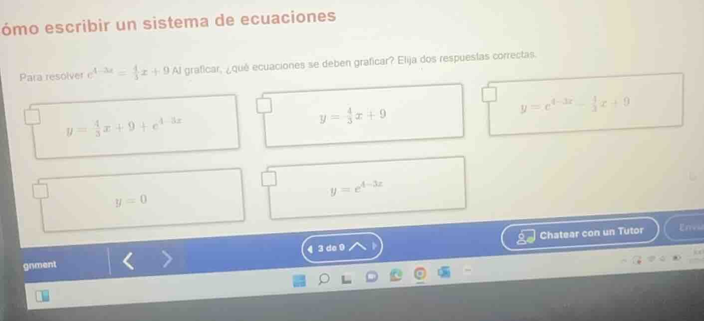 ómo escribir un sistema de ecuaciones para resolver $e^{4 - 3x} = \\fra…