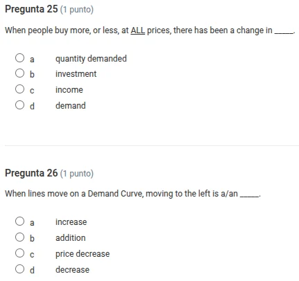 pregunta 25 (1 punto) when people buy more, or less, at all prices, the…