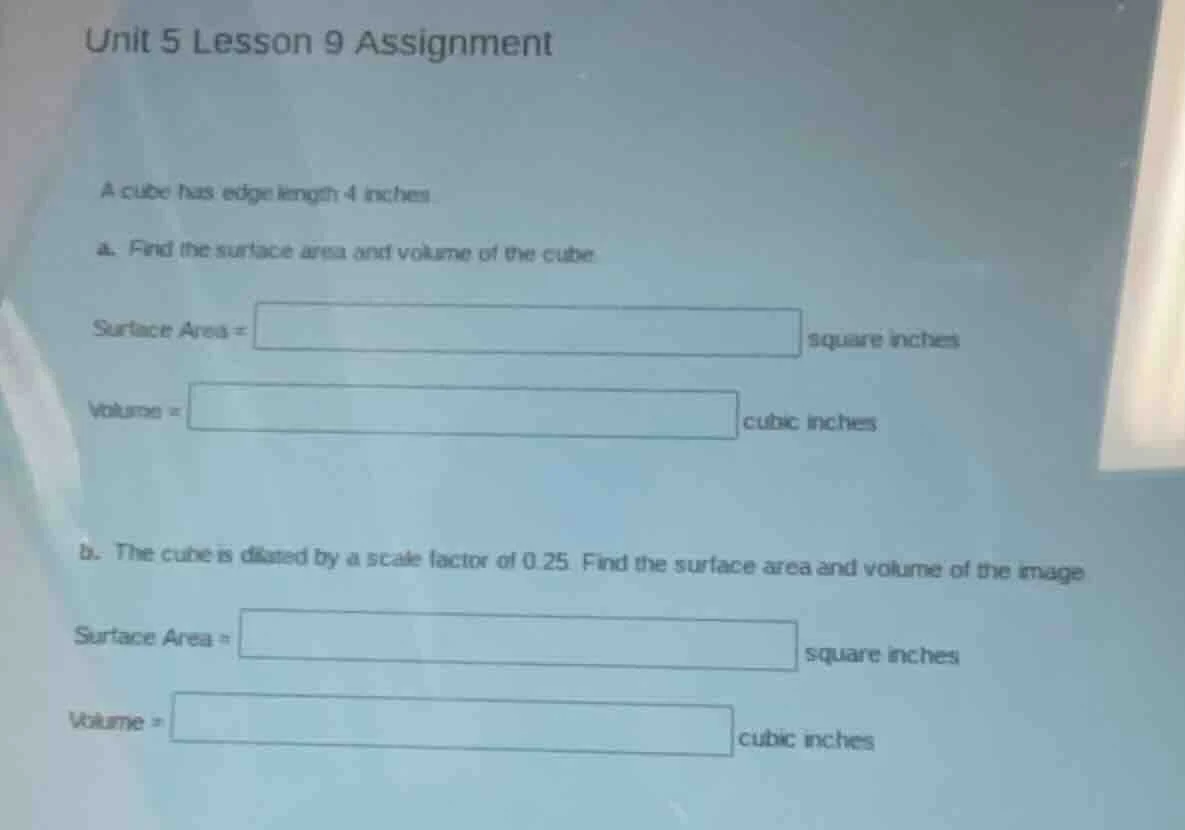 unit 5 lesson 9 assignment a cube has edge length 4 inches. a. find the…