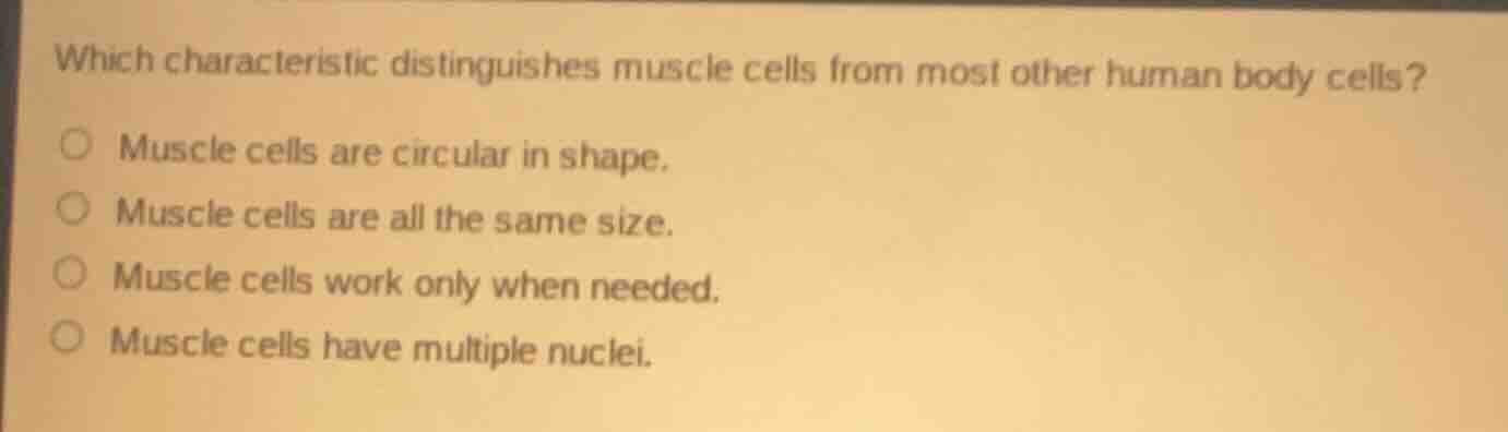 which characteristic distinguishes muscle cells from most other human b…