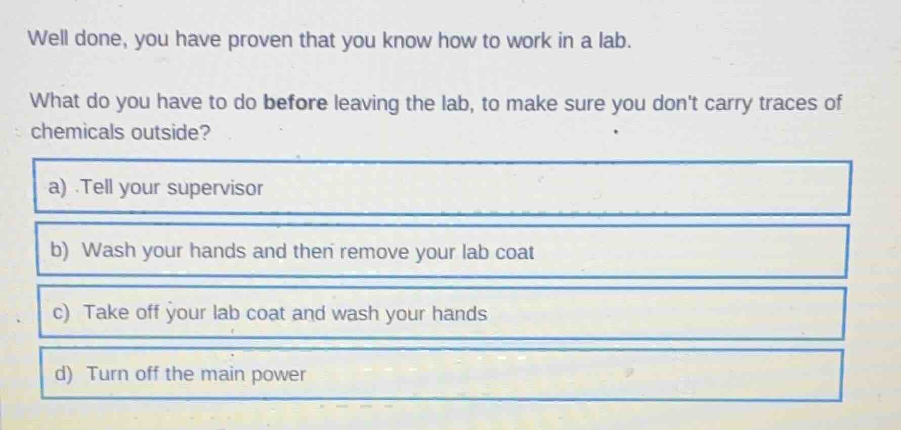 well done, you have proven that you know how to work in a lab. what do …