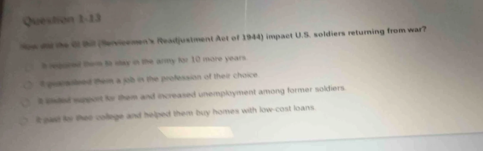 question 1-13 how did the gi bill (servicemen’s readjustment act of 194…