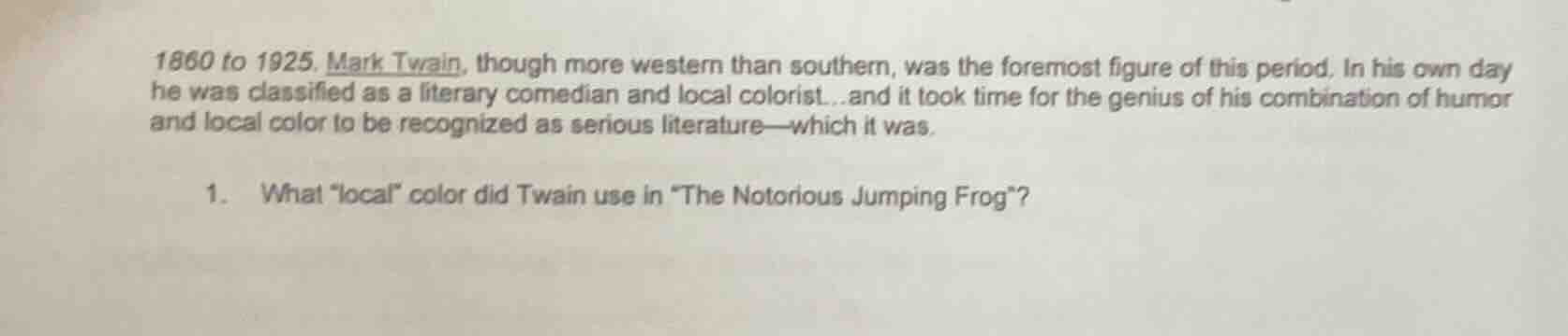 1860 to 1925. mark twain, though more western than southern, was the fo…