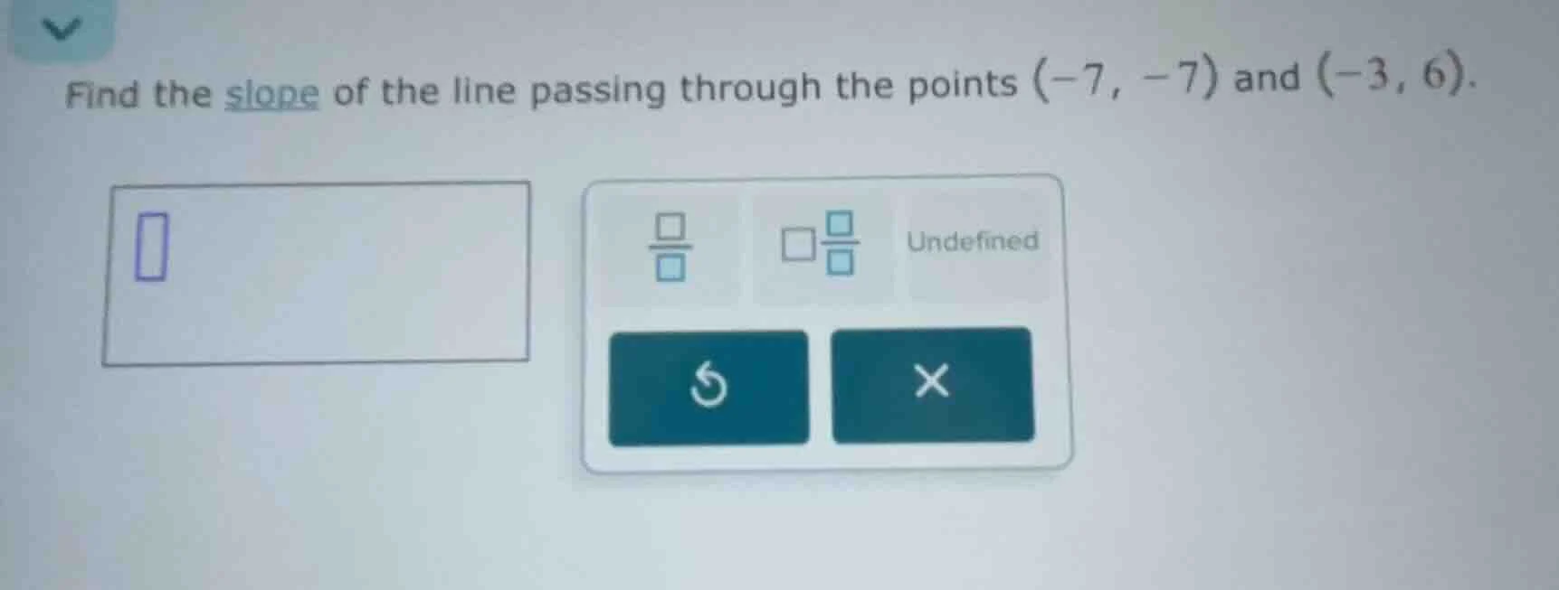 find the slope of the line passing through the points (-7, -7) and (-3,…
