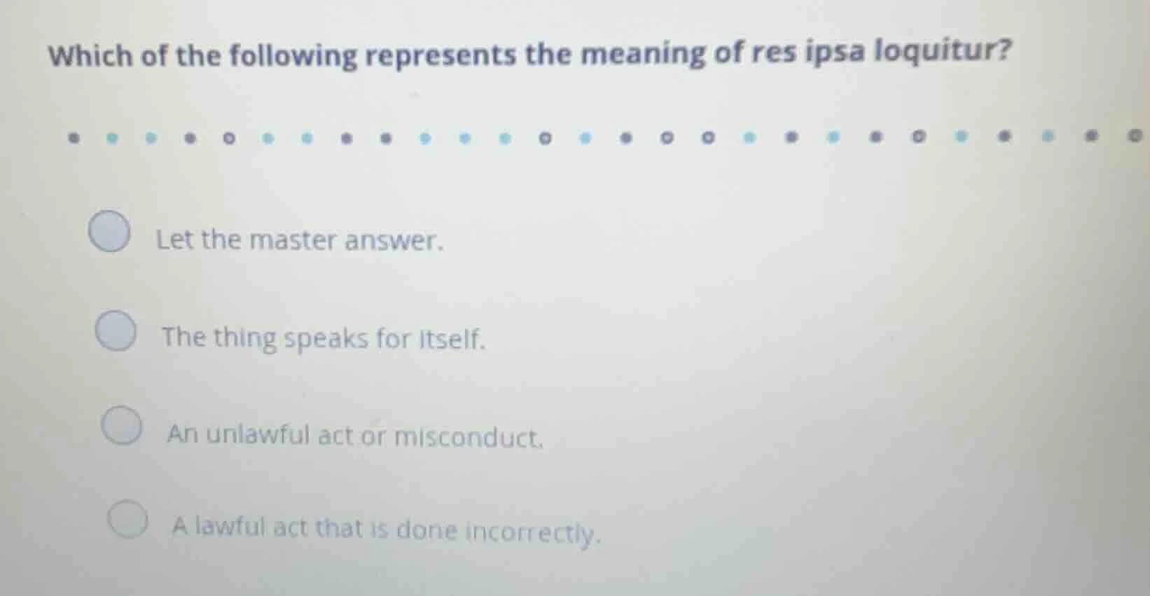 which of the following represents the meaning of res ipsa loquitur? let…
