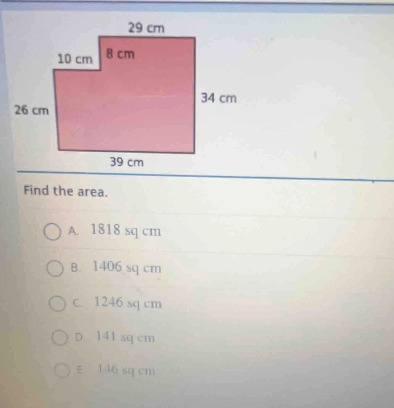 find the area. a. 1818 sq cm b. 1406 sq cm c. 1246 sq cm d. 141 sq cm e…