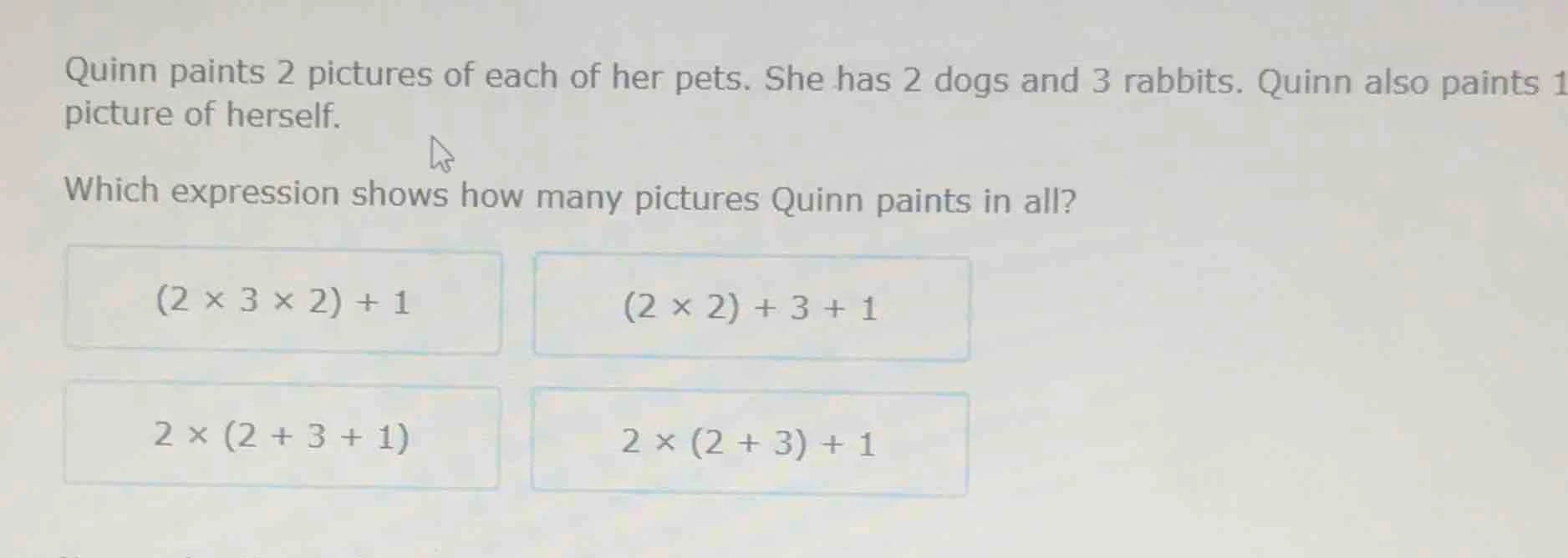 quinn paints 2 pictures of each of her pets. she has 2 dogs and 3 rabbi…