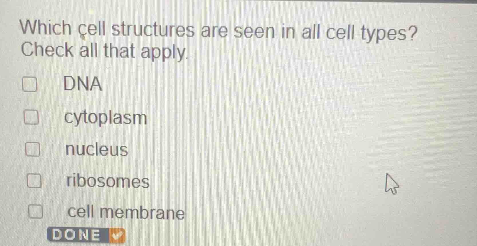 which cell structures are seen in all cell types? check all that apply.…