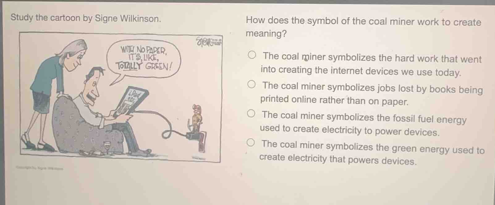 study the cartoon by signe wilkinson. how does the symbol of the coal m…