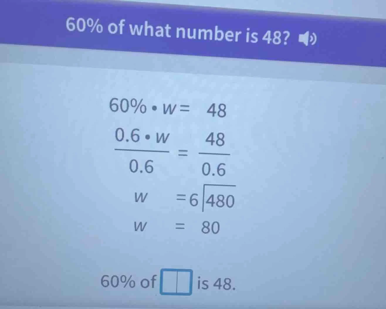 60% of what number is 48? 60% • w = 48 0.6 • w / 0.6 = 48 / 0.6 w = 6√4…
