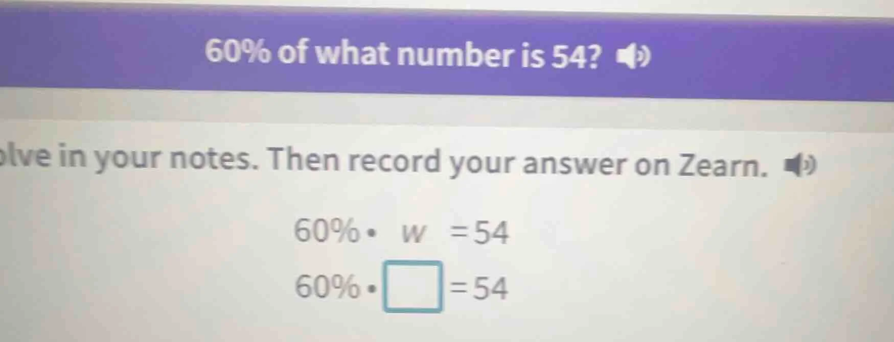60% of what number is 54? olve in your notes. then record your answer o…