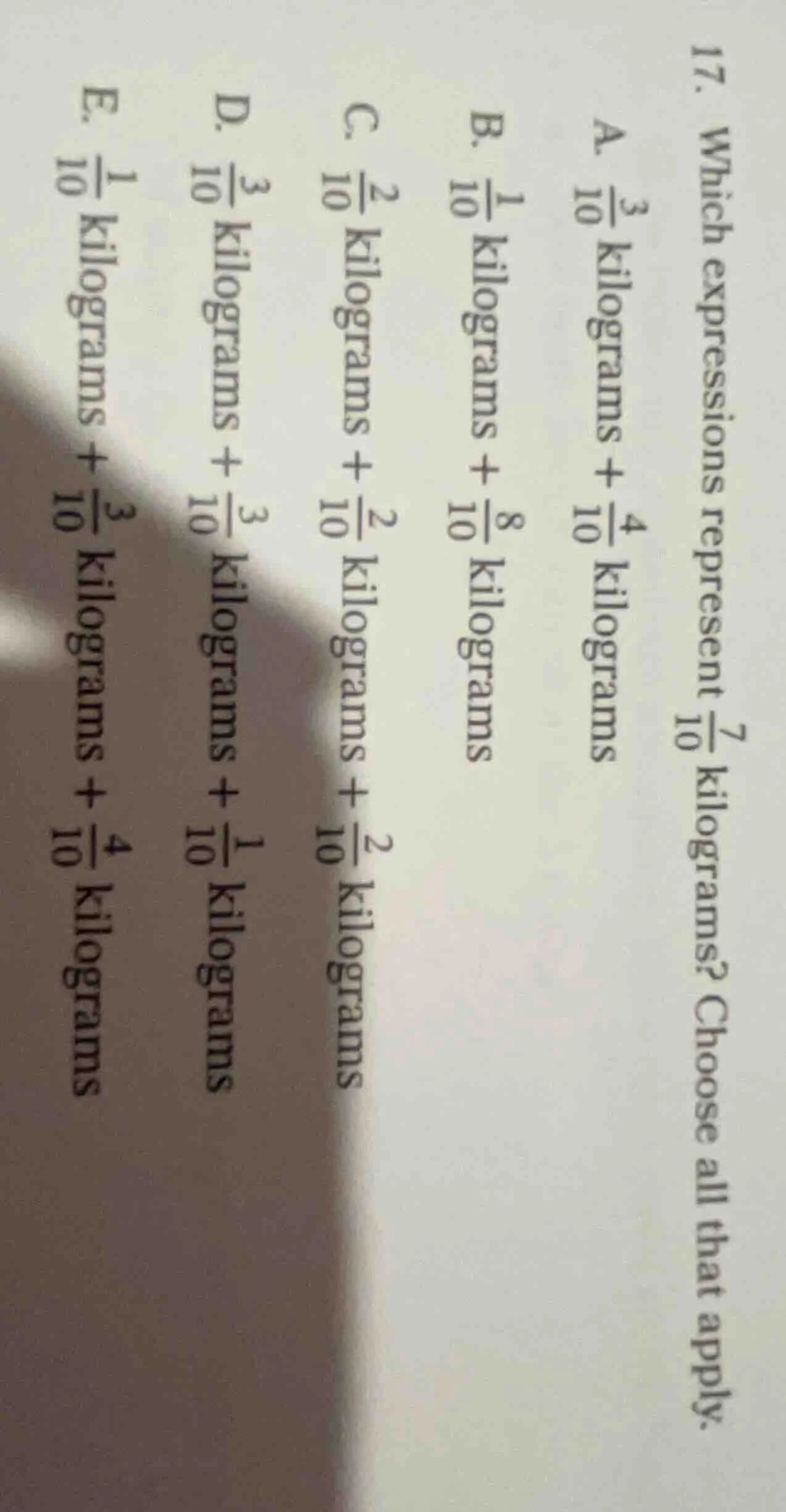 17. which expressions represent \\(\\frac{7}{10}\\) kilograms? choose a…