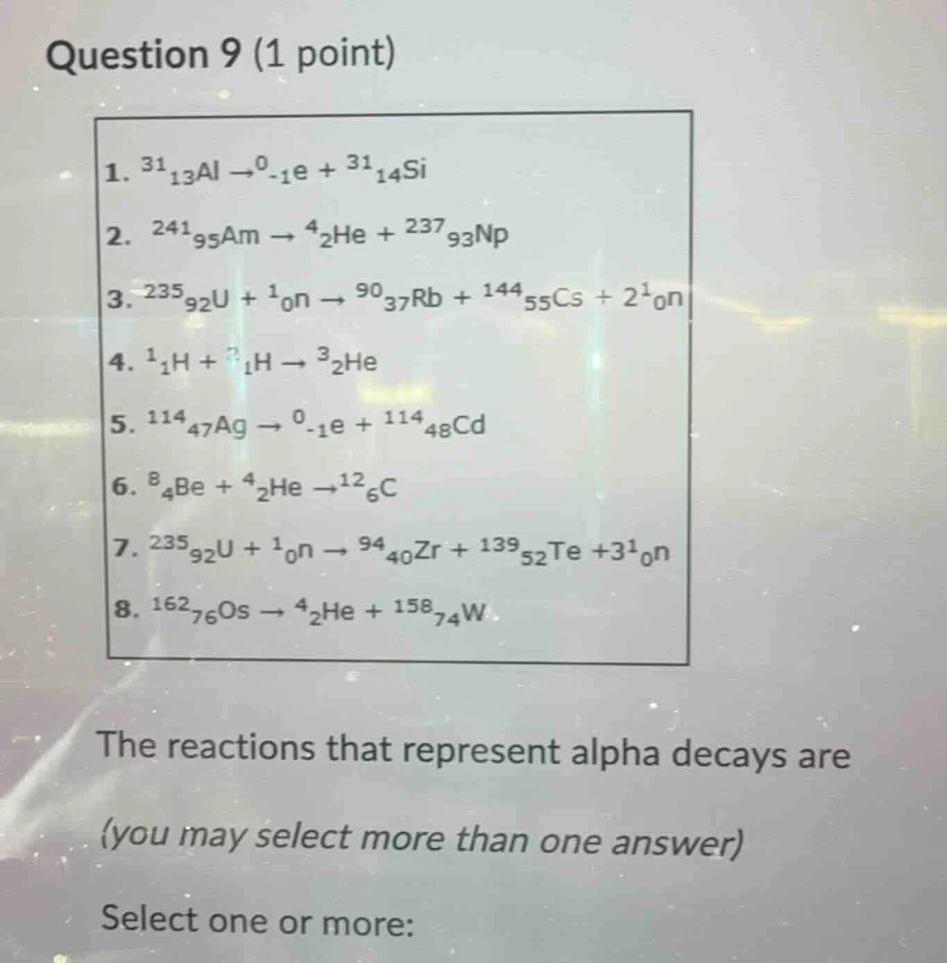 question 9 (1 point) 1. $^{31}_{13}\text{al} \ ightarrow ^{0}_{-1}\text…