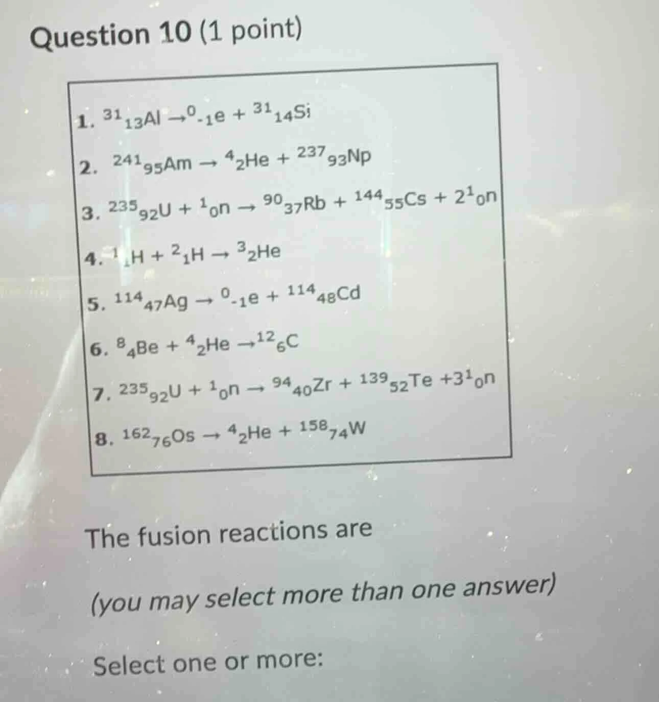 question 10 (1 point) 1. $^{31}_{13}\\text{al} \ ightarrow ^{0}_{-1}\\t…