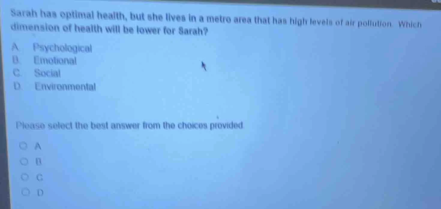 sarah has optimal health, but she lives in a metro area that has high l…