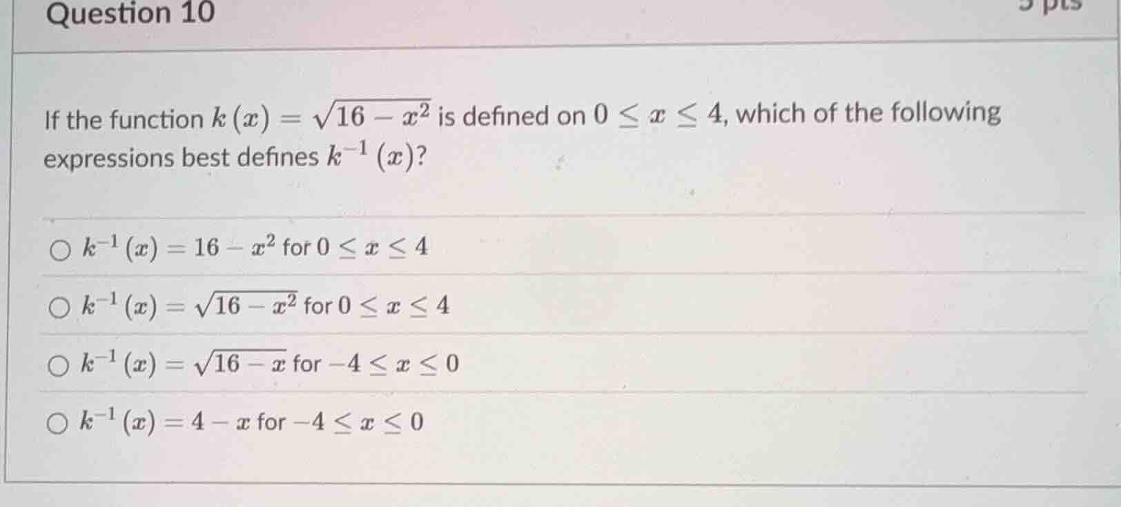 question 10 if the function $k(x)=\\sqrt{16 - x^2}$ is defined on $0\\l…