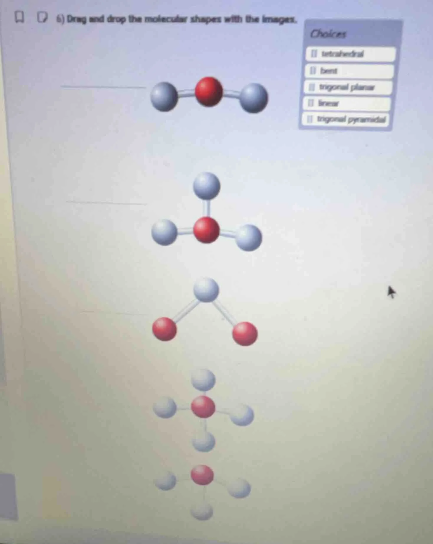 6) drag and drop the molecular shapes with the images. choices: tetrahe…
