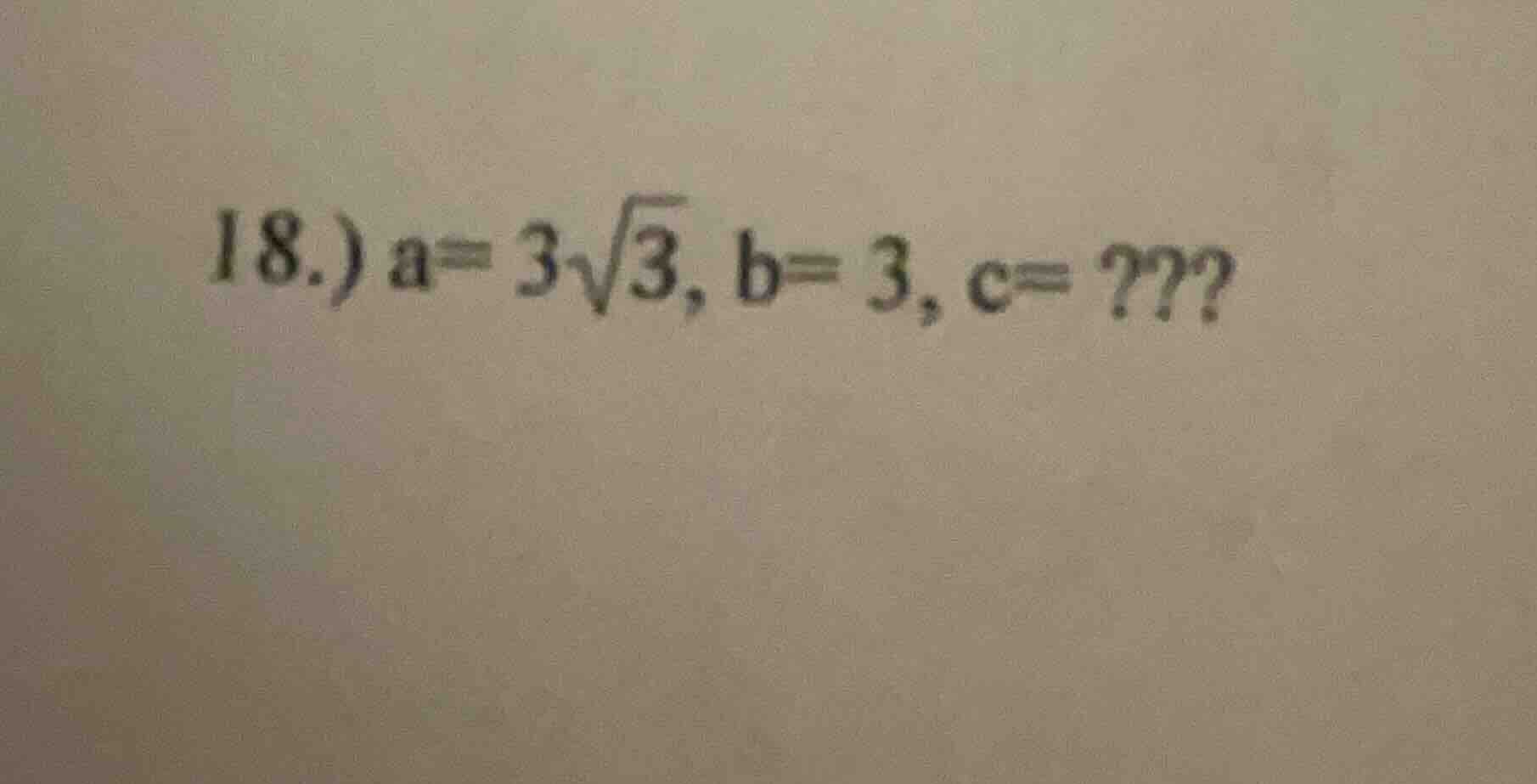 18.) a= 3√3, b= 3, c= ???