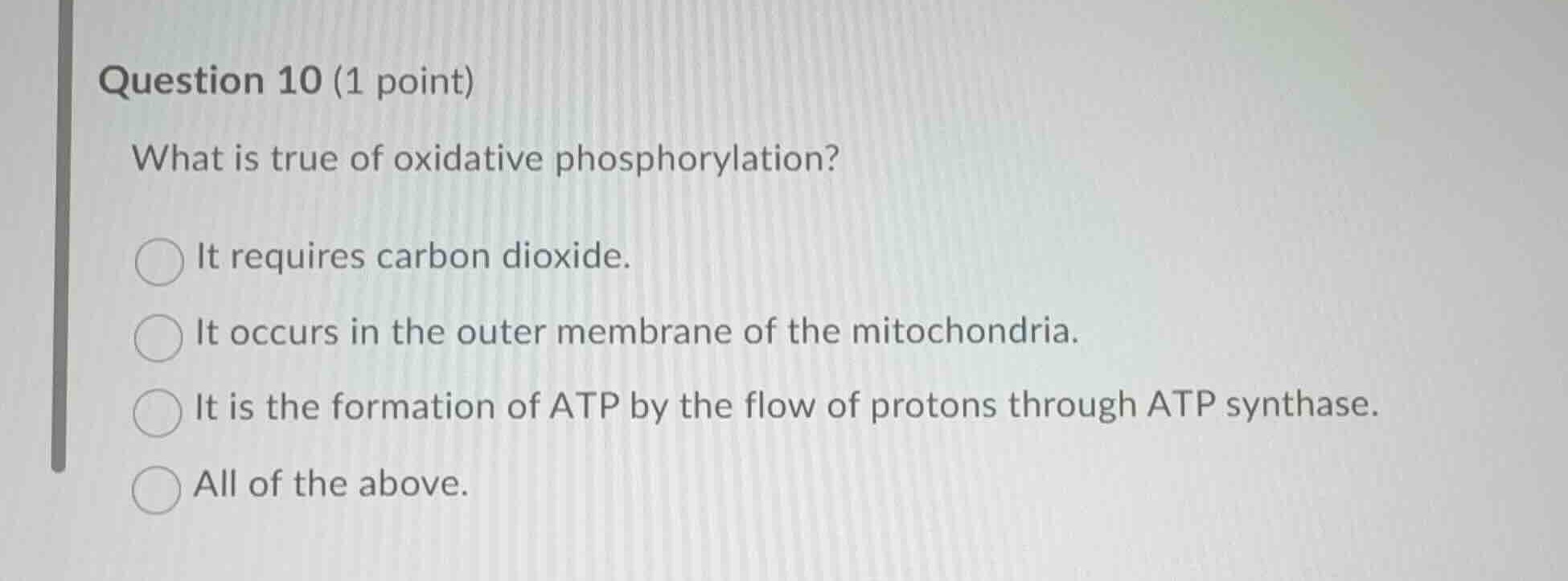 question 10 (1 point) what is true of oxidative phosphorylation? it req…