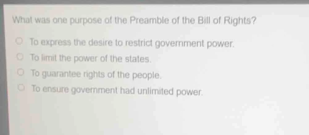what was one purpose of the preamble of the bill of rights? to express …