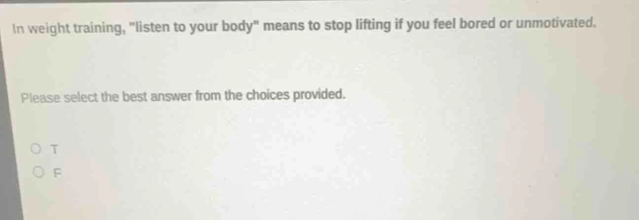 in weight training, \listen to your body\ means to stop lifting if you …