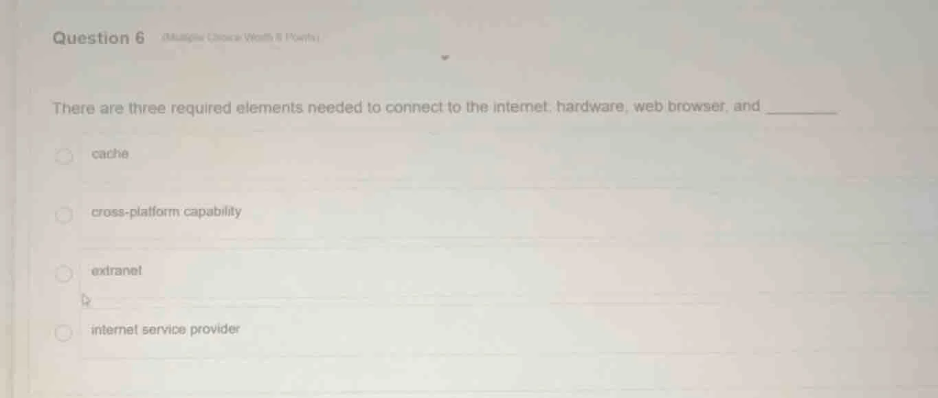 question 6 there are three required elements needed to connect to the i…