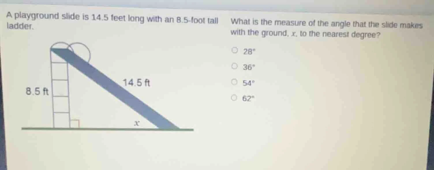a playground slide is 14.5 feet long with an 8.5 - foot tall ladder. wh…