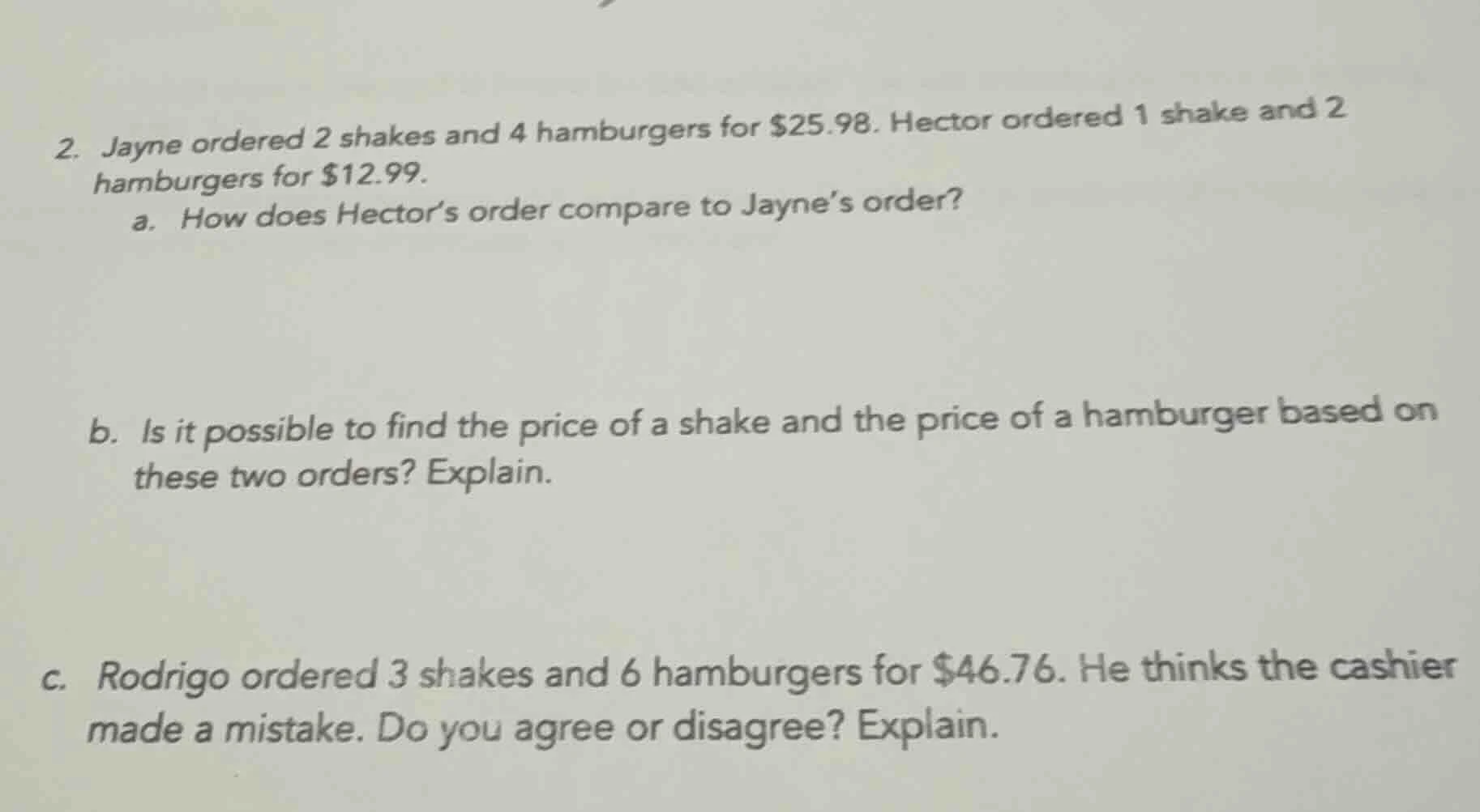 2. jayne ordered 2 shakes and 4 hamburgers for $25.98. hector ordered 1…
