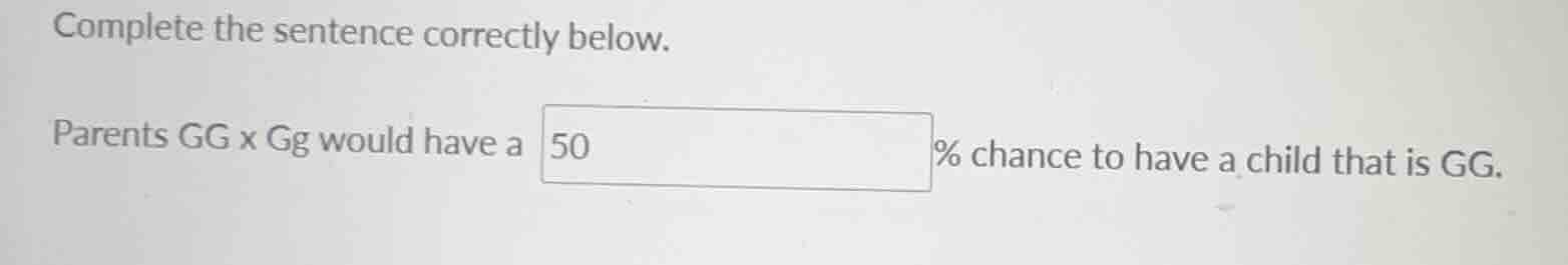 complete the sentence correctly below. parents gg x gg would have a 50 …