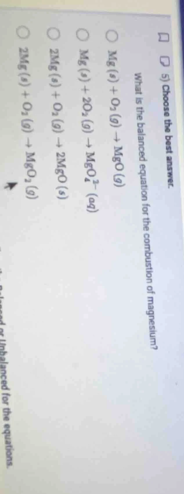 5) choose the best answer. what is the balanced equation for the combus…