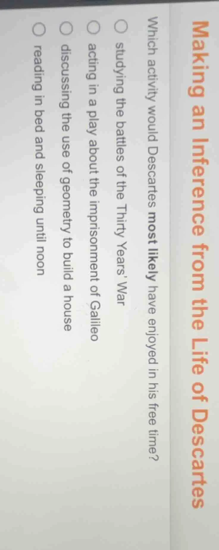 making an inference from the life of descartes which activity would des…